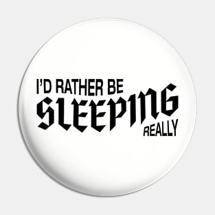 Rather be sleeping Pin