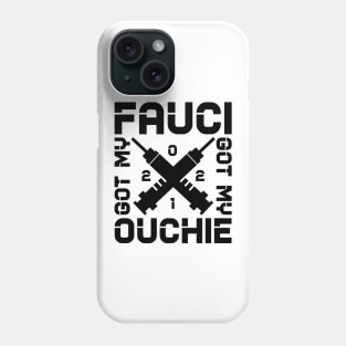 Got my fauci ouchie Phone Case