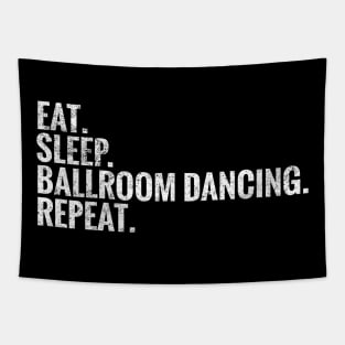 Eat Sleep Ballroom dancing Repeat Tapestry