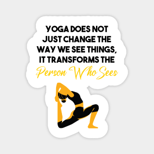 Yoga does not just change the way we see things, it transforms the Person Who Sees Magnet