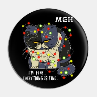 Funny Meh Cat I'm Fine Everything is Fine Gift For Christmas T-Shirt Pin