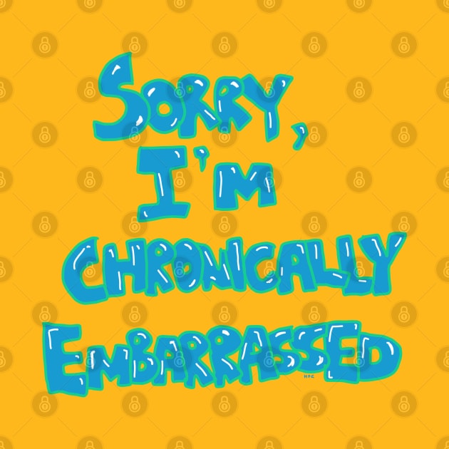 Shy Confessions: 'Sorry, I'm Chronically Embarrassed' Graphic Art Print by HFGJewels