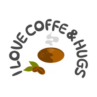 I love coffee and hugs T-Shirt