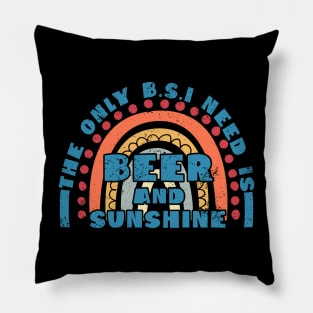 The only i need is beer and sunshine Pillow