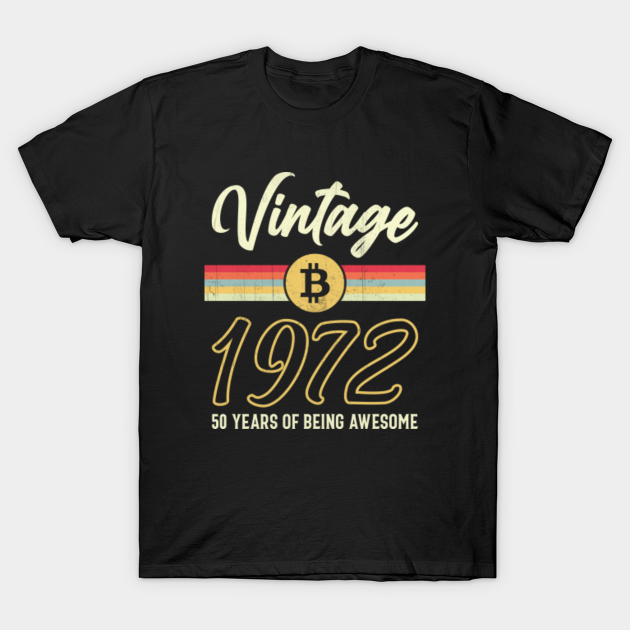 Discover Bitcoin Birthday - Hodl Since 1972 - 50 years of being awesome - 1972 - T-Shirt