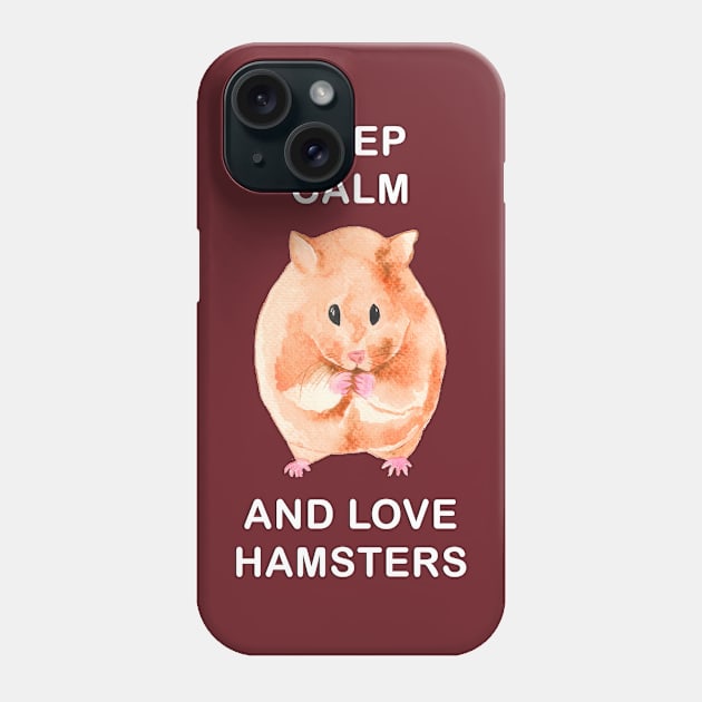 Keep Calm and Love Hamsters Phone Case by The crème brûlée