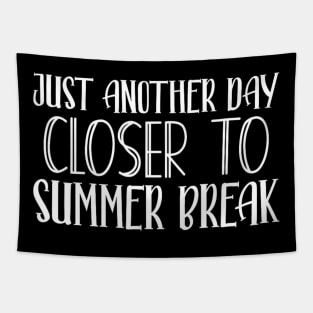 Another Day Closer To Summer Break Teacher Summer Vacay Tapestry