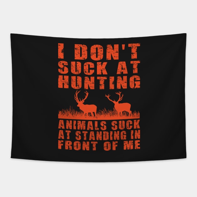 I Don’t Suck at Hunting Animals Suck at Standing in Front of Me Tapestry by Estrytee