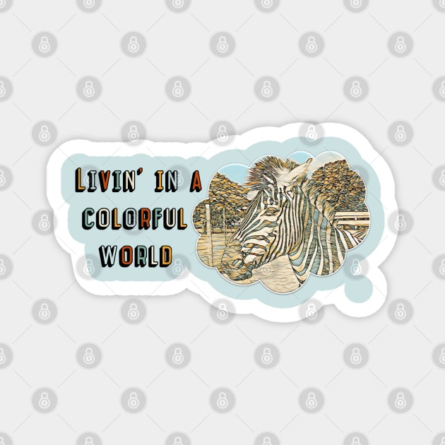 Livin' in a Colorful World Magnet by MaryLinH