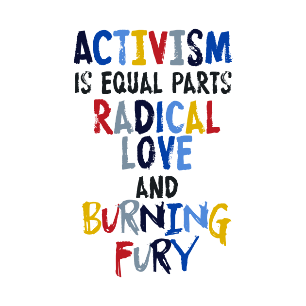 Activism=Love+Fury by galetea