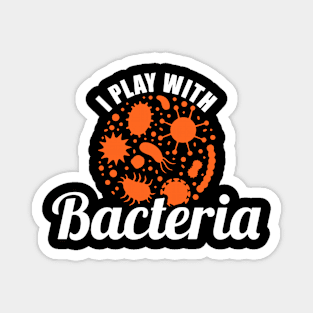 Funny Science I Play With Bacteria Magnet