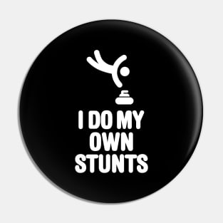 'I DO MY OWN STUNTS' funny curling Pin