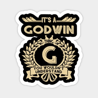 Godwin Name Shirt - It Is A Godwin Thing You Wouldn't Understand Magnet