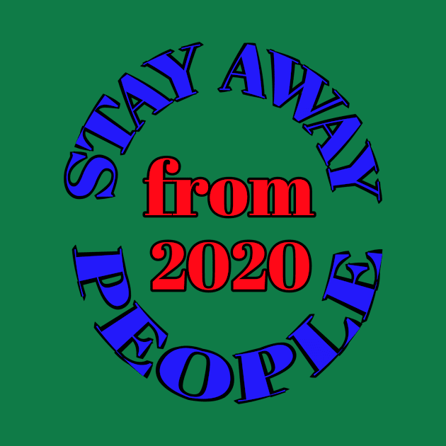 Stay away from people 2020 by Abdo Shop