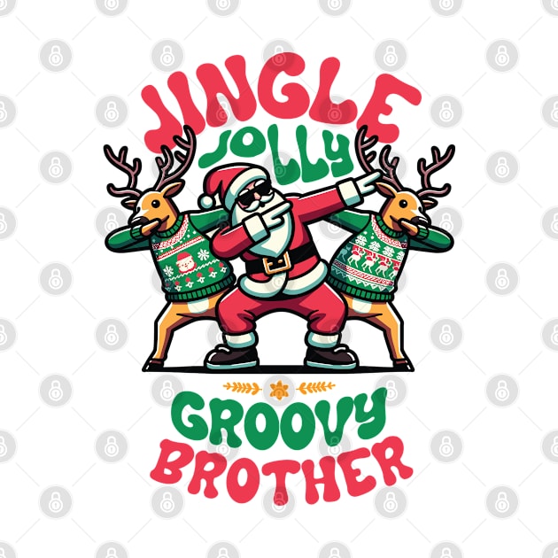 Brother - Holly Jingle Jolly Groovy Santa and Reindeers in Ugly Sweater Dabbing Dancing. Personalized Christmas by Lunatic Bear