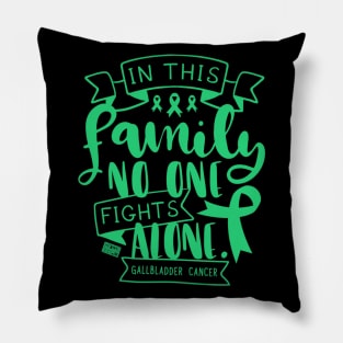 GALLBLADDER CANCER AWARENESS FAMILY NO ALONE QUOTE Pillow