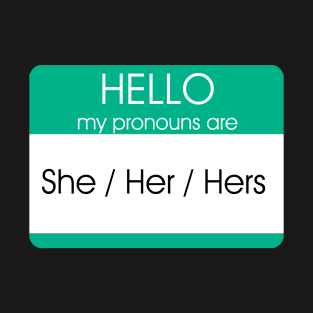 Hello My Pronouns Are | She Her | Green T-Shirt