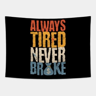 Always Tired Never Broke Tapestry