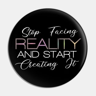 Stop facing reality and start creating it | Manifest destiny Pin