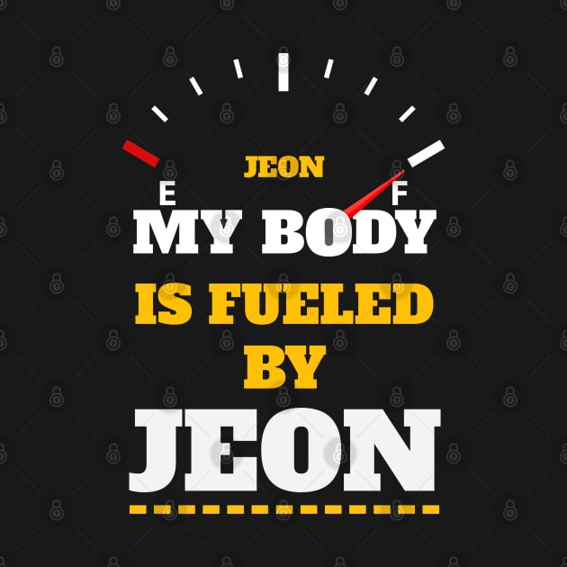 Sarcastic Saying - My Body Is Fueled By JEON - Funny Thanksgiving Quotes Gift Ideas For Korean Food Lovers by Pezzolano