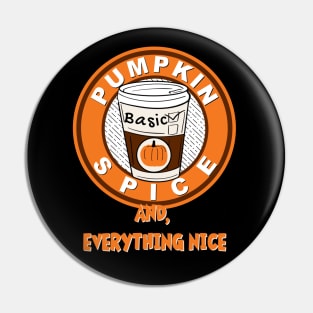 Pumpkin Spice and Everything Nice Pin