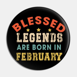 Blessed Legends Are Born In February Funny Christian Birthday Pin