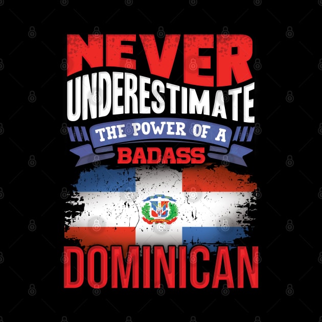 Never Underestimate The Power Of A Badass Dominican - Gift For Dominican With Dominican Flag Heritage Roots From Dominican Republic by giftideas