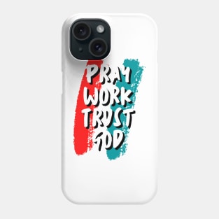 Pray Work Trust God Phone Case