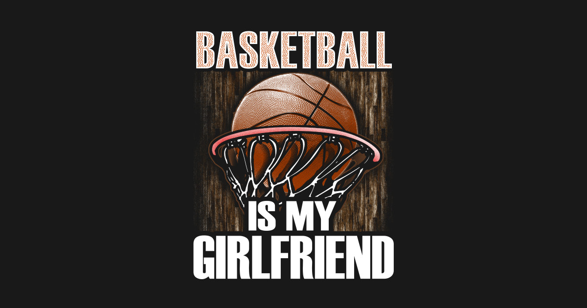 Basketball is my girlfriend Basketball Sticker TeePublic