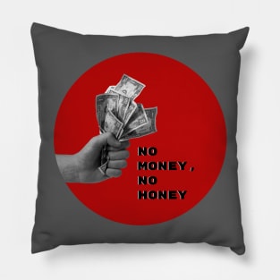 No money, no honey Pillow