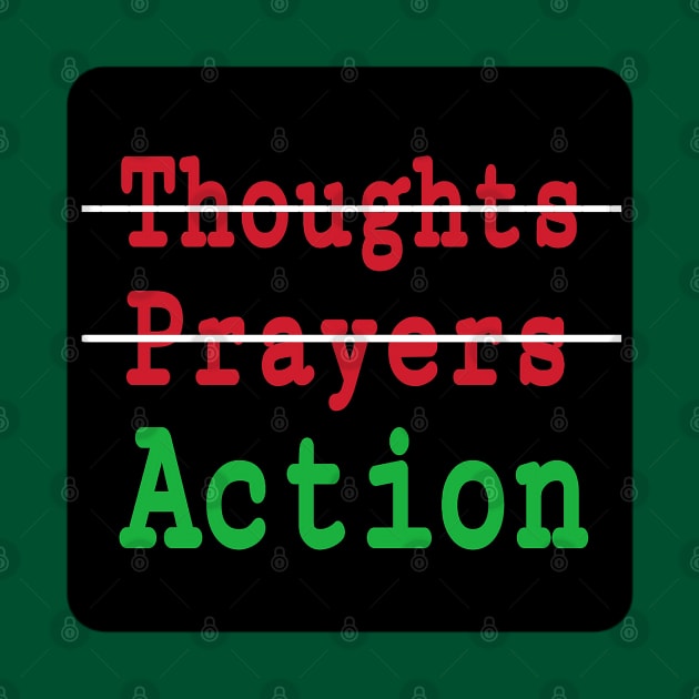 🚫Thoughts - 🚫Prayers - ✔️Action - Front by SubversiveWare