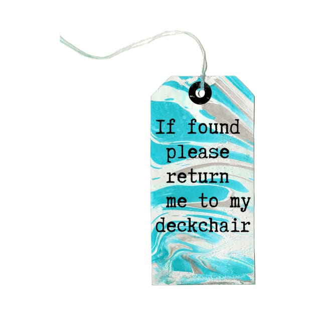 MarbledTag : If Found Pleas Return Me To My Deckchair by MarbleCloud