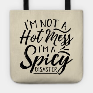 I’m Not A Hot Mess I’m A Spicy Disaster Tote