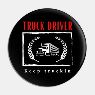 Truck Driver Keep Truckin funny motivational design Pin