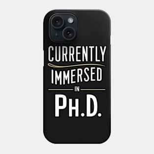 currently immersed in ph.d future doctor student Phone Case