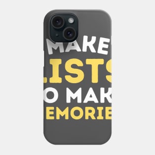 Make Lists to Make Memories Phone Case