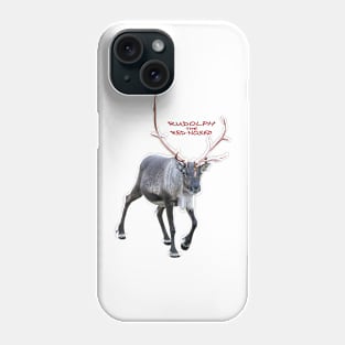 Rudolph the red-nosed Phone Case