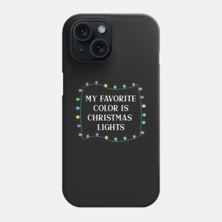 My Favorite Color is Christmas Lights Phone Case