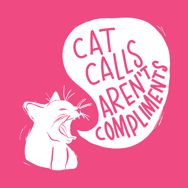 Cat Calls Aren't Compliments by Peggy Dean