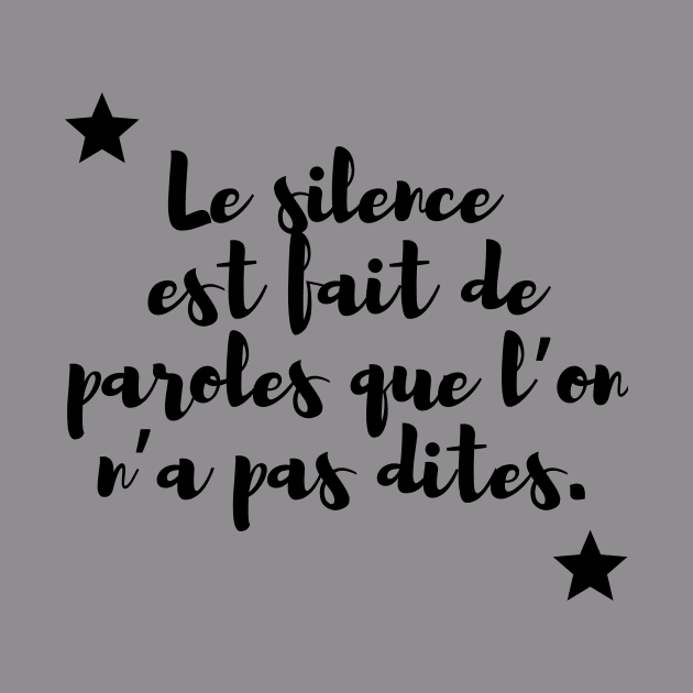 Le silence est fait de paroles que l’on n’a pas dites. by French Culture Shop