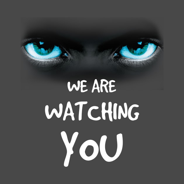 we are watching you by Nice new designs