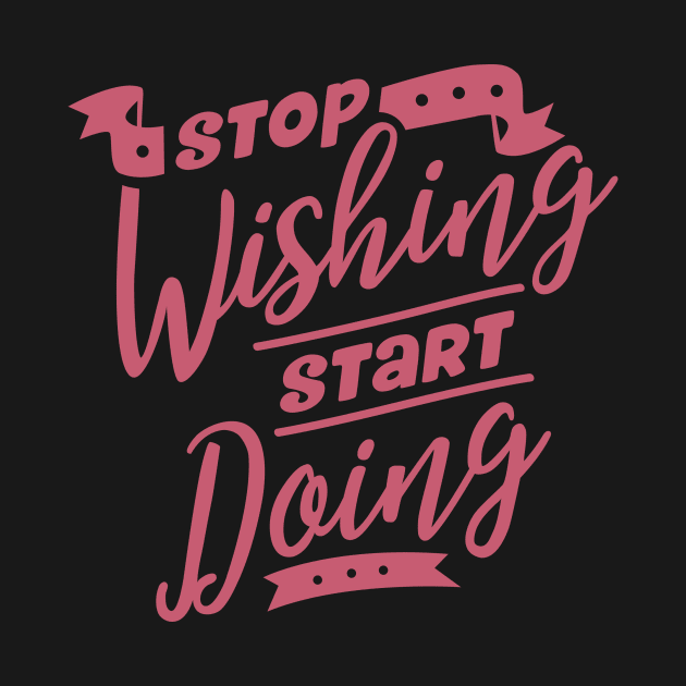 Stop Wishing Start Doing Inspirational Motivation by RockSolidDeals