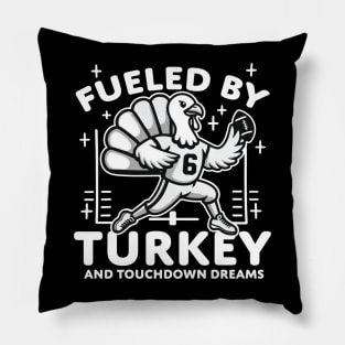 Fueled by turkey and touchdown dreams Pillow