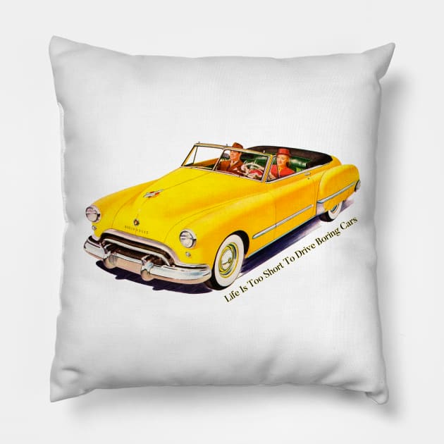 Life Is Too Short To Drive Boring Cars Pillow by ArtShare