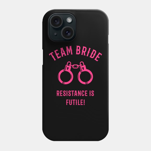 Team Bride – Resistance Is Futile! (Handcuffs / Pink) Phone Case by MrFaulbaum