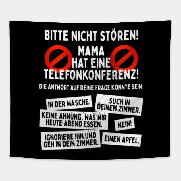 Mama Hat Eine Telefonkonferenz Bitte Nicht Storen Homeoffice Telkos Mit Kindern Als Mutter Stayhome Mum Homeoffice Tapestry Teepublic