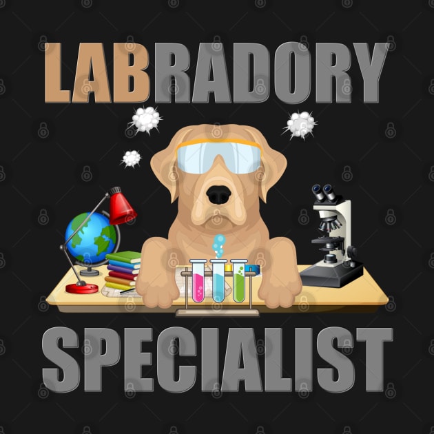 Labrador Specialist, Lab, Labradory, Funny, Funny Lab, Science Lab, Science Laboratory, Dog Lover, Dog, Great Gift Idea by DESIGN SPOTLIGHT