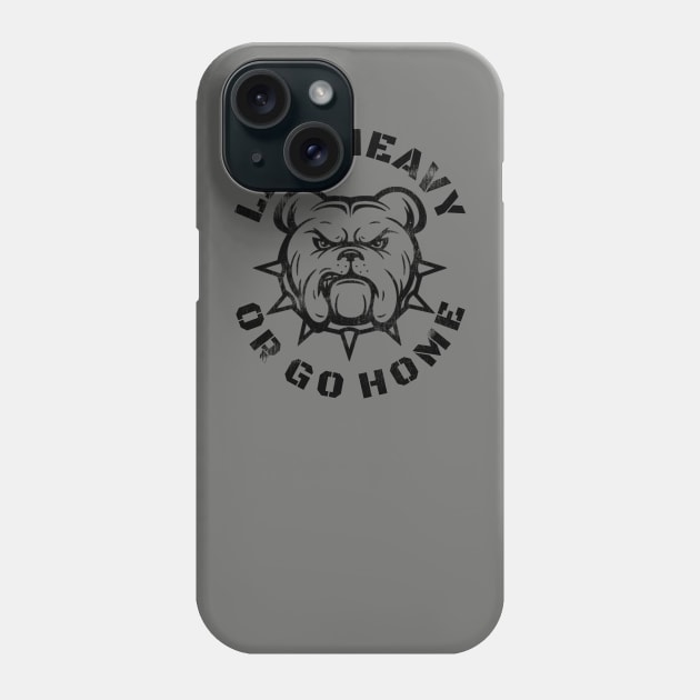 LIFT HEAVY OR GO HOME BULLDOG Phone Case by MuscleTeez