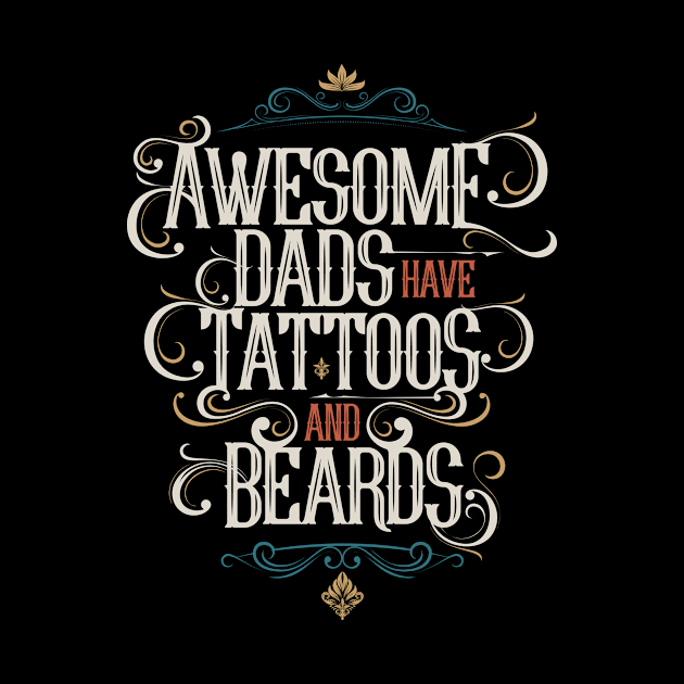 Awesome Dads Have Tattoos And Beards by Lunomerchedes