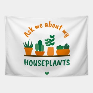 Ask me about my Houseplants Tapestry